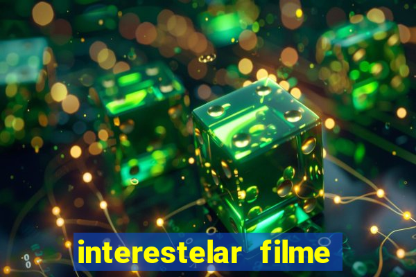 interestelar filme completo dublado google drive